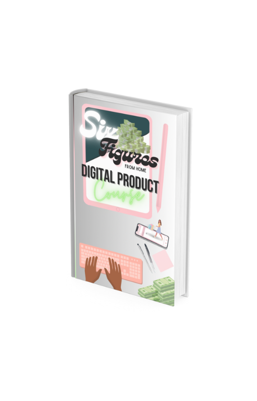 Six Figures From Home Digital Product Course